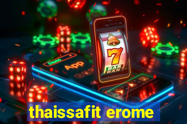 thaissafit erome